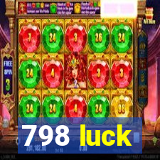 798 luck